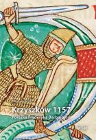 Okładka książki Krzyszków 1157. Porażka Fryderyka Barbarossy