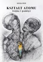 Okładka książki Kształt atomu - wojna i pamięć