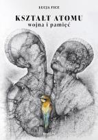 Okładka książki Kształt atomu - wojna i pamięć
