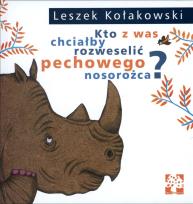 Okładka książki Kto z was chciałby rozweselić pechowego nosorożca?