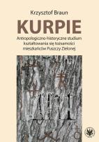 Okładka książki Kurpie. Antropologiczno-historyczne studium kształtowania się tożsamości mieszkańców Puszczy Zielone