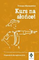 Okładka książki Kurs na słońce. Przewodnik dla wędrowników