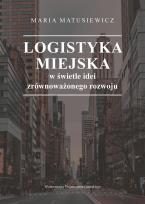 Okładka książki Logistyka miejska w świetle idei zrównoważonego..