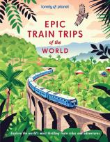 Okładka książki Lonely Planet Epic Train Trips of the World