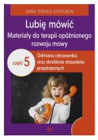 Okładka książki Lubię mówić Materiały do terapii opóźnionego rozwoju mowy Część 5