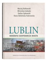 Okładka książki Lublin - biografia gospodarcza miasta