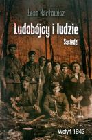 Okładka książki Ludobójcy i ludzie. Sąsiedzi. Wołyń 1943