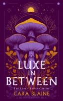 Okładka książki Luxe in Between: A Slow-Burn Why Choose Romantasy Trilogy