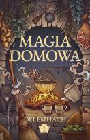 Okładka książki Magia domowa. Tom 1. Duże Litery