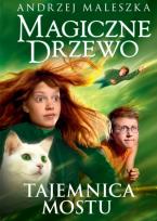 Okładka książki Magiczne drzewo. Tajemnica mostu