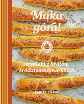 Okładka książki Mąka górą! Wypieki z krajów śródziemnomorskich. W kuchni z Kieżunem