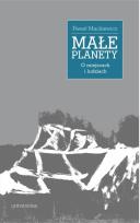 Okładka książki Małe planety. O miejscach i ludziach