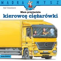 Okładka książki Mam przyjaciela kierowcę ciężarówki. Mądra Mysz