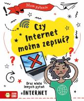 Okładka książki Mam pytanie. Czy internet można zepsuć?