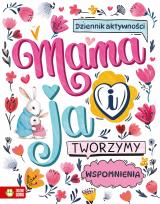 Okładka książki Mama i ja. Tworzymy wspomnienia