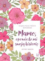 Okładka książki Mamo, opowiedz mi swoją historię