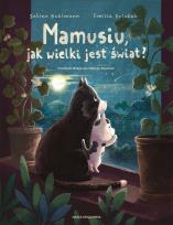 Okładka książki Mamusiu, jak wielki jest świat?
