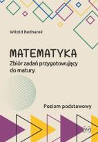 Okładka książki Matematyka Zbiór zadań przygotowujący do maturyPoziom podstawowy