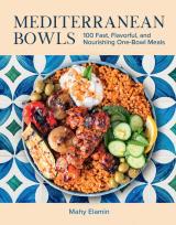 Okładka książki Mediterranean Bowls. 100 Fast, Flavorful, and Nourishing One-Bowl