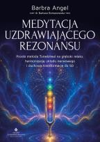 Okładka książki Medytacja uzdrawiającego rezonansu. Prosta metoda Tune&Heal na głęboki relaks, harmonizację układu nerwowego i duchową transformację do 5D