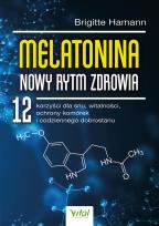 Okładka książki Melatonina. Nowy rytm zdrowia. 12 korzyści dla snu, witalności, ochrony komórek i codziennego dobrostanu