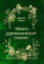 Okładka książki Miasto szmaragdowego ogrodu