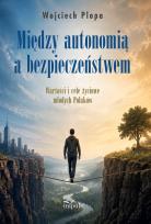 Okładka książki Między autonomią a bezpieczeństwem Wartości i cele życiowe młodych Polaków