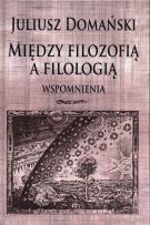 Okładka książki Między filozofią a filologią. Wspomnienia
