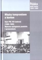 Okładka książki Między kompromisem a buntem. Sejm PRL VIII...