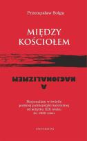 Okładka książki Między Kościołem a nacjonalizmem