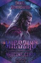 Okładka książki Mieszko. Mroczne czasy