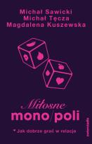 Okładka książki Miłosne mono/poli. Jak dobrze grać w relacje?