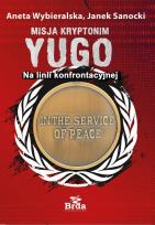 Okładka książki Misja kryptonim Yugo. Na linii konfrontacyjnej