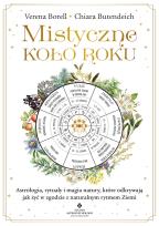 Okładka książki Mistyczne Koło Roku. Astrologia, rytuały i magia natury, które odkrywają jak żyć w zgodzie z naturalnym rytmem Ziemi