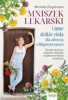 Okładka książki Mniszek lekarski i inne dzikie zioła dla zdrowia i długowieczności. Zasady zbiorów, aktywne składniki i najskuteczniejsze receptury