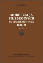 Okładka książki Mobilizacja sił zbrojnych na lewobrzeżu Wisły 1830-31(reprint)