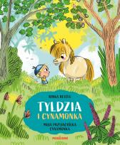 Okładka książki Moja przyjaciółka Cynamonka. Tyldzia i Cynamonka. Tom 1
