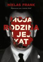 Okładka książki Moja rodzina i jej kat. Wspomnienia syna 'rzeźnika Polski'