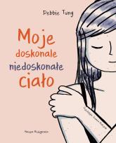 Okładka książki Moje doskonale niedoskonałe ciało