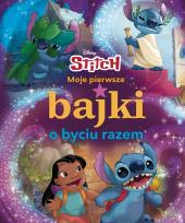 Okładka książki Moje pierwsze bajki o byciu razem. Disney Stitch
