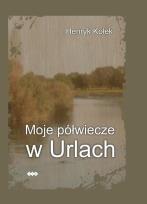 Okładka książki Moje półwiecze w Urlach