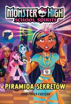Okładka książki Monster High. School Spirits. Piramida sekretów