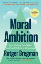 Okładka książki Moral Ambition. Stop Wasting Your Talent and Start Making a Difference