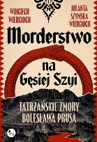 Okładka książki Morderstwo na Gęsiej Szyi. Tatrzańskie zmory Bolesława Prusa