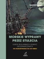 Okładka książki Morskie wyprawy przez stulecia. Dzieje żeglarskich odkryć geograficznych od starożytności do XVI wieku