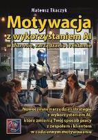Okładka książki Motywacja z wykorzystaniem AI w biznesie, zarządzaniu i reklamie