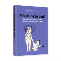 Okładka książki Mówią na to bunt. Jak wspierać dzieci w wieku..