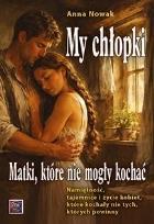 Okładka książki My, chłopki. Matki, które nie mogły kochać