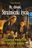 Okładka książki My, chłopki. Strażniczki życia cz.1