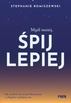Okładka książki Myśl mniej, śpij lepiej